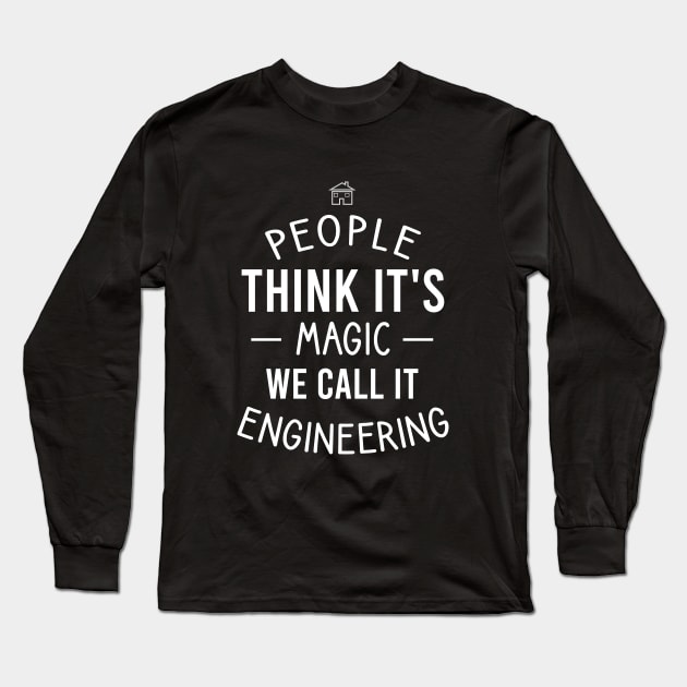 People think it's magic we call it engineering Long Sleeve T-Shirt by cypryanus